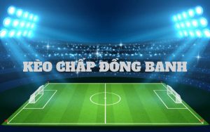 kèo chấp đồng banh